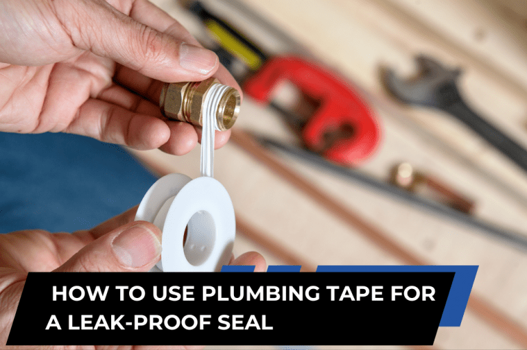 How to Use Plumbing Tape for Leak-Free Connections